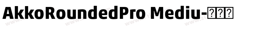 AkkoRoundedPro Mediu字体转换 AkkoRoundedPro Mediu字体转换
